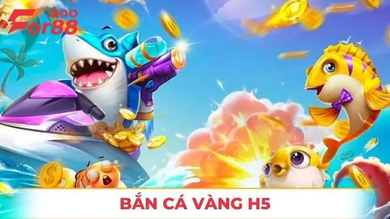 Bắn Cá Vàng H5