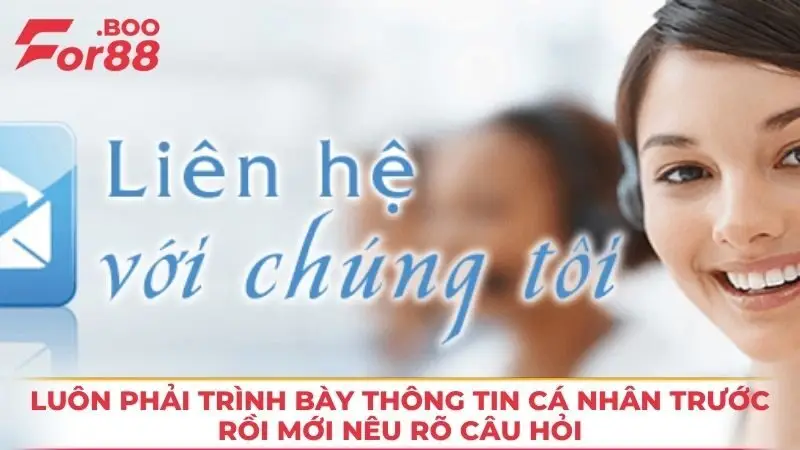 Luôn phải trình bày thông tin cá nhân trước rồi mới nêu rõ câu hỏ