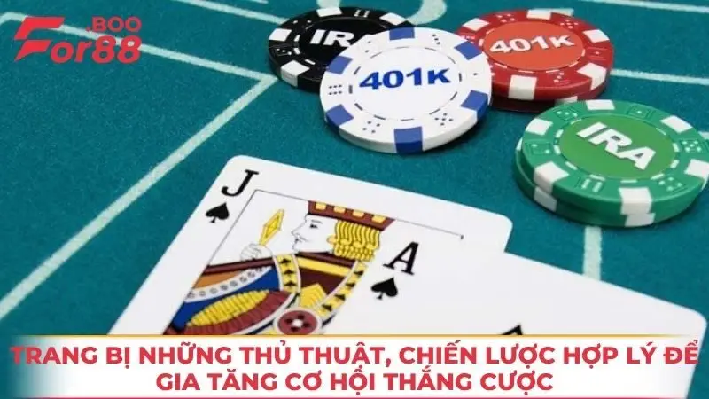 Trang bị những thủ thuật, chiến lược hợp lý để gia tăng cơ hội thắng cược